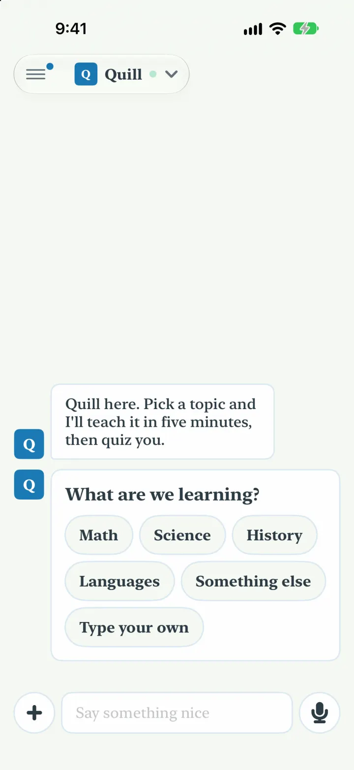 Quill's first message: pick a topic and he teaches it in five minutes, then quizzes you, with Math, Science, History and Languages to tap