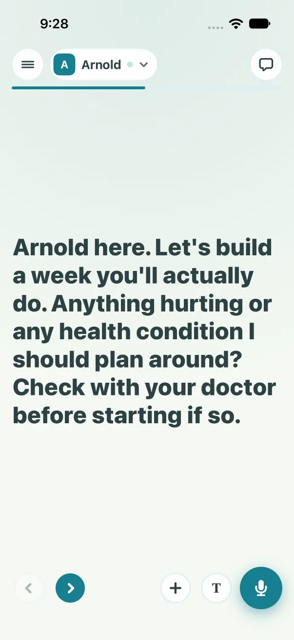 Arnold opened for the first time: his hello fills the stage, Arnold here. Let's build a week you'll actually do, with a Next arrow to his questions.