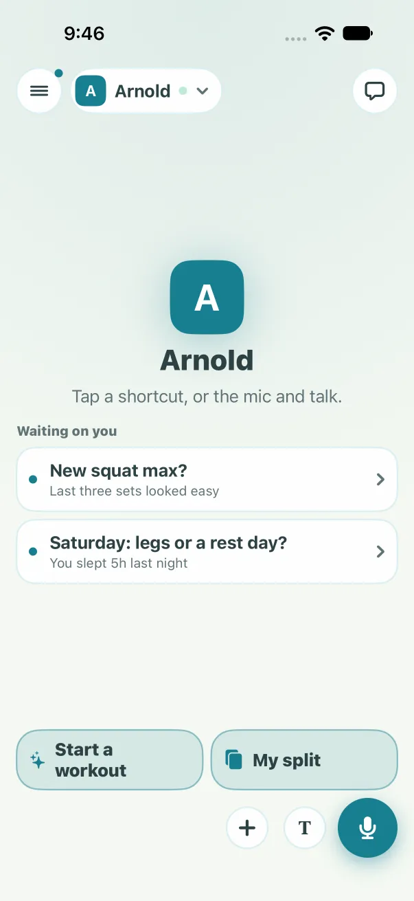 Arnold's home: his face, Waiting on you with two asks, and big Start a workout and My split chips over the bar