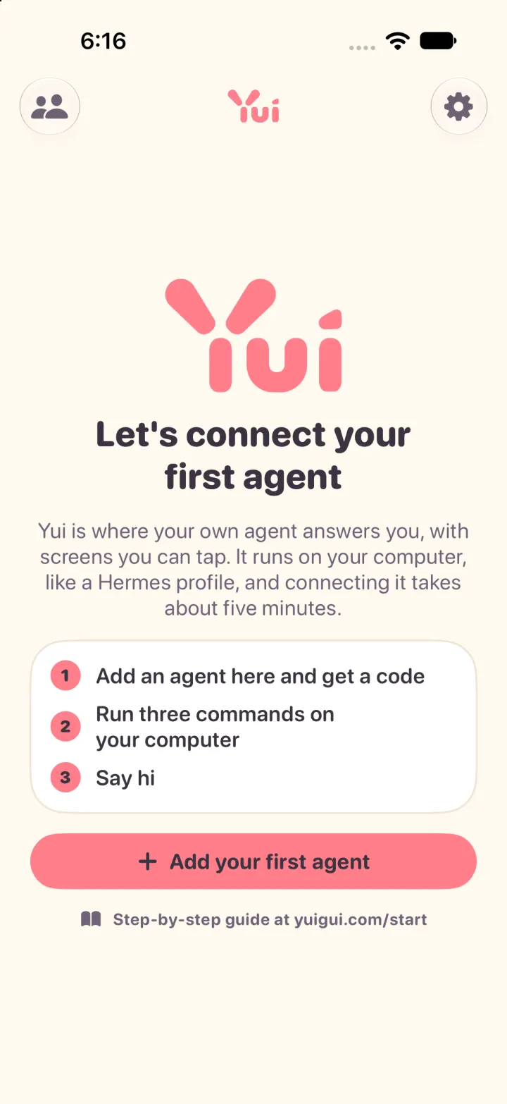 Yui on a new account: Let's connect your first agent, three numbered steps, an Add your first agent button and a link to the step-by-step guide.