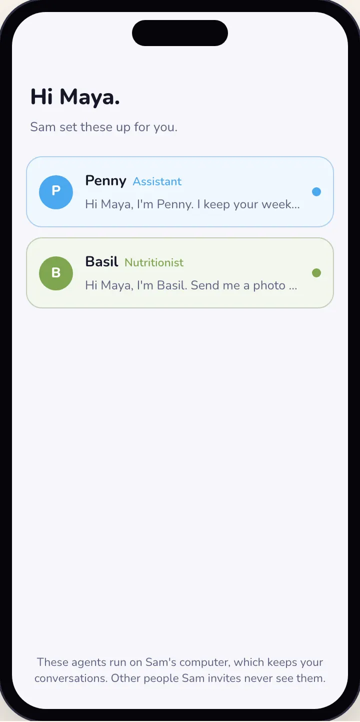 Light mode, the client's first open: Hi Maya. Sam set these up for you. A blue Penny row and a green Basil row, each with its first message and a new dot. Under them: these agents run on Sam's computer, and other people Sam invites never see them.
